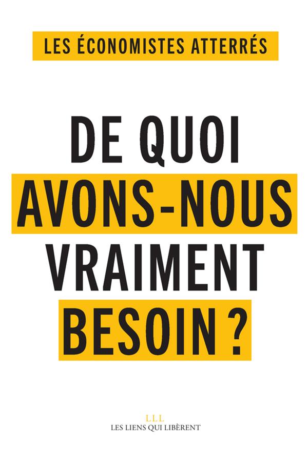 DE QUOI AVONS-NOUS VRAIMENT BESOIN ? - SE NOURRIR, SE SOIGNER, HABITER ET SE DEPLACER, S'EDUQUER, SE