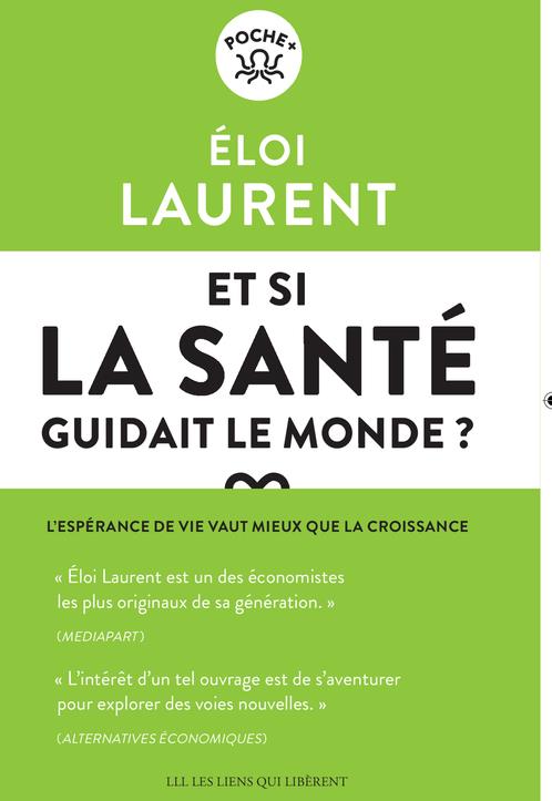 ET SI LA SANTE GUIDAIT LE MONDE ? - L'ESPERANCE DE VIE VAUT MIEUX QUE LA CROISSANCE