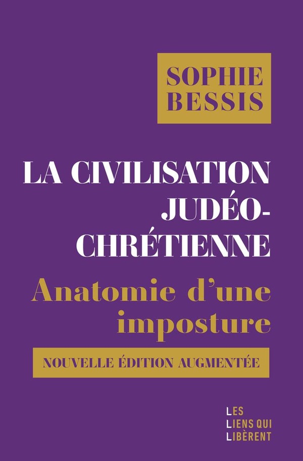LA CIVILISATION JUDEO-CHRETIENNE - ANATOMIE D'UNE IMPOSTURE (NOUVELLE EDITION AUGMENTEE)