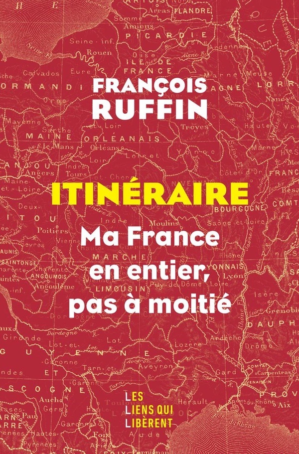 ITINERAIRE - MA FRANCE EN ENTIER, PAS A MOITIE !