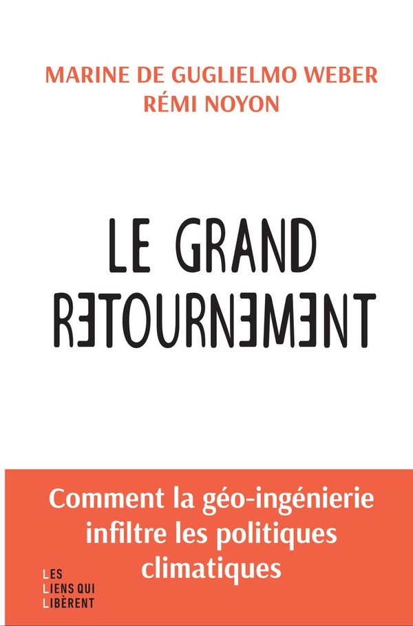 LE GRAND RETOURNEMENT - COMMENT LA GEO-INGENIERIE S'INFILTRE DANS LES POLITIQUES CLIMATIQUES