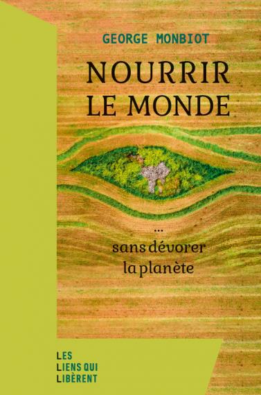 NOURRIR LE MONDE - ... SANS DEVORER LA PLANETE