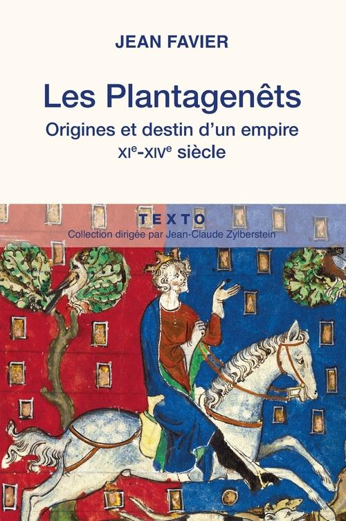 LES PLANTAGENETS - ORIGINES ET DESTIN D'UN EMPIRE XIE-XIVE SIECLE