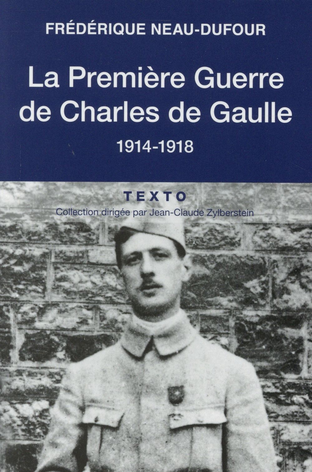 LA PREMIERE GUERRE DE CHARLES DE GAULLE - 1914-1918