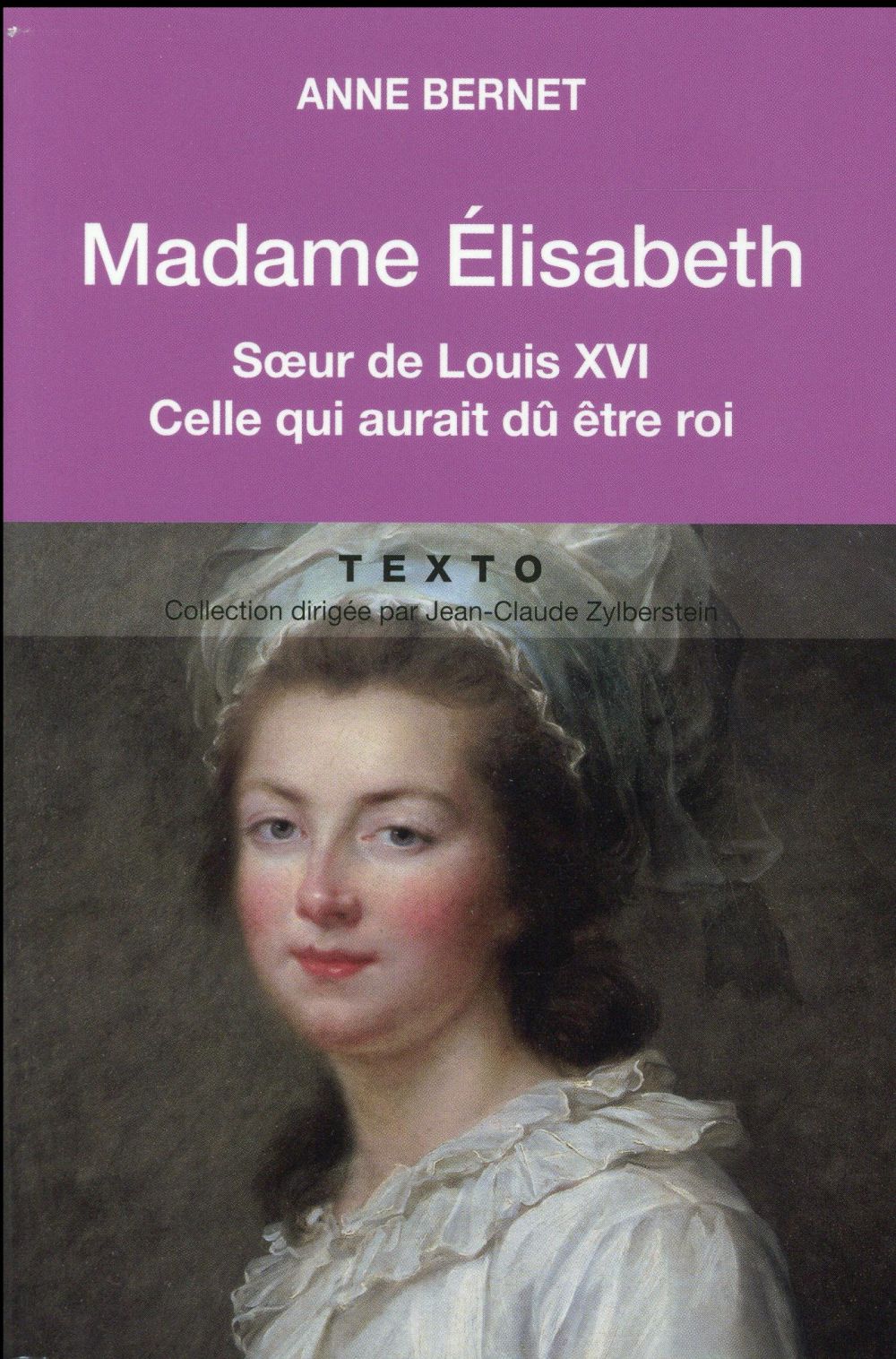 MADAME ELISABETH - SOEUR DE LOUIS XVI CELLE QUI AURAIT DU ETRE ROI