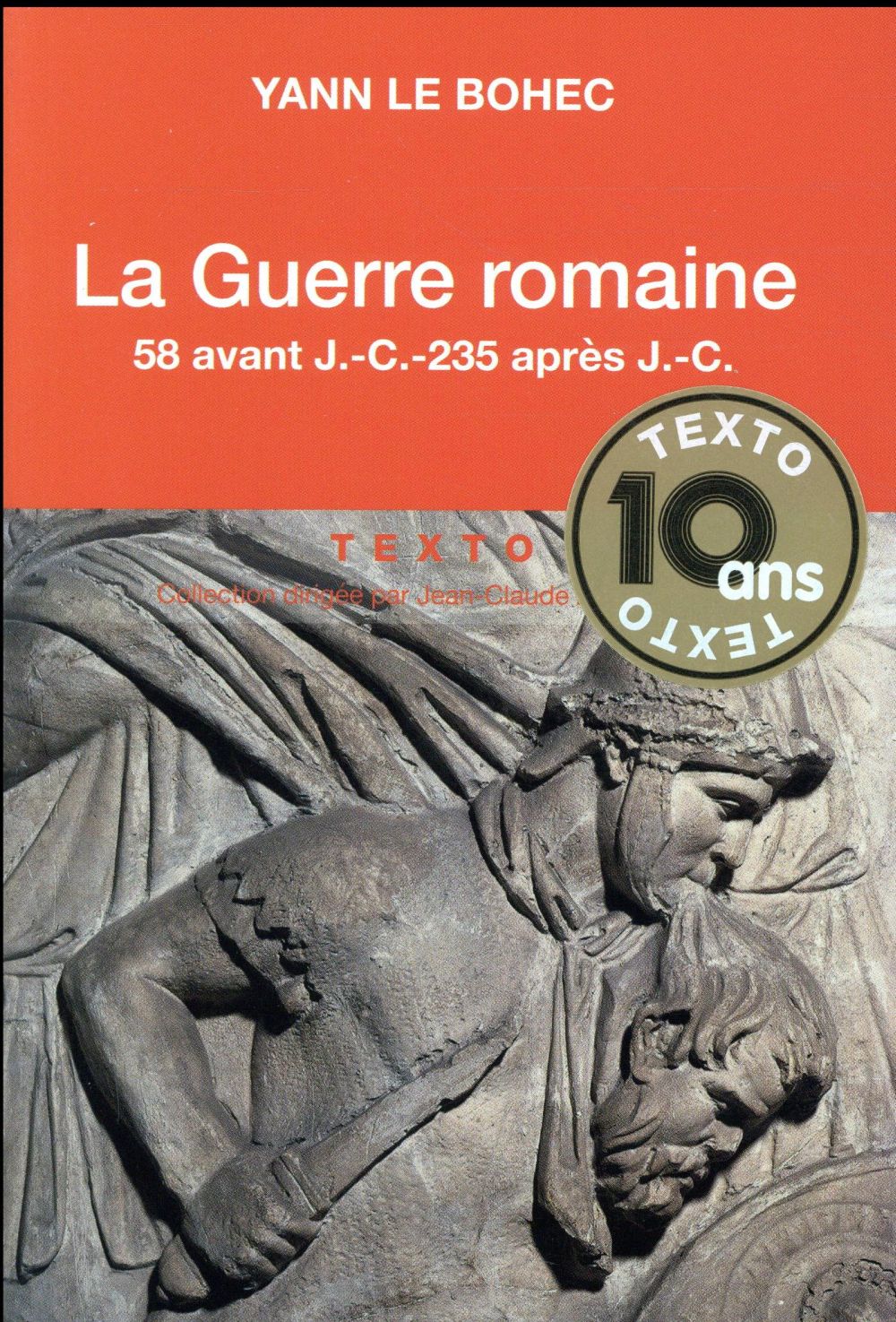 LA GUERRE ROMAINE. 58 AVANT J.-C.- 235 APRES J.-C.