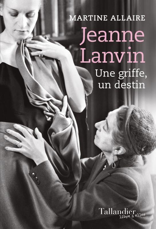 JEANNE LANVIN - UNE GRIFFE, UN DESTIN