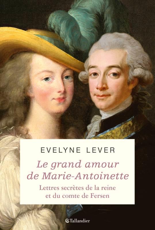 MARIE-ANTOINETTE ET FERSEN - DERNIERS SECRETS