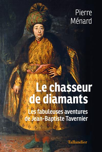 LE CHASSEUR DE DIAMANTS - LES FABULEUSES AVENTURES DE JEAN-BAPTISTE TAVERNIER