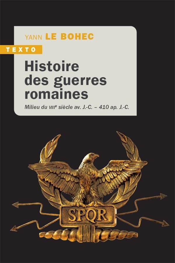 HISTOIRE DES GUERRES ROMAINES - MILIEU DU VIIIE SIECLE AV. J.-C. - 410 AP. J.-C.