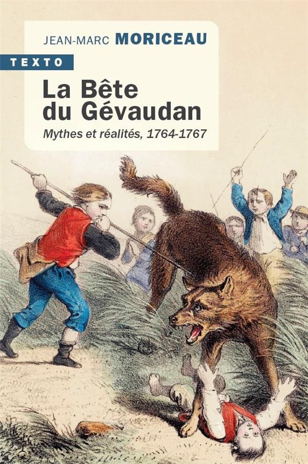 LA BETE DU GEVAUDAN - MYTHES ET REALITES, 1764-1767