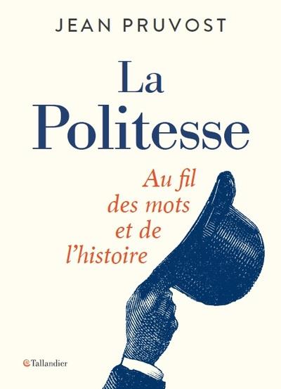 LA POLITESSE - AU FIL DES MOTS ET DE L'HISTOIRE