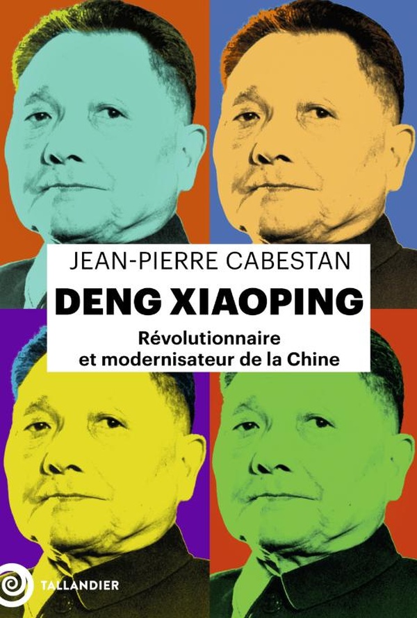 DENG XIAOPING - REVOLUTIONNAIRE ET MODERNISATEUR DE LA CHINE