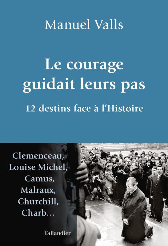 LE COURAGE GUIDAIT LEURS PAS - 12 DESTINS FACE A L'HISTOIRE