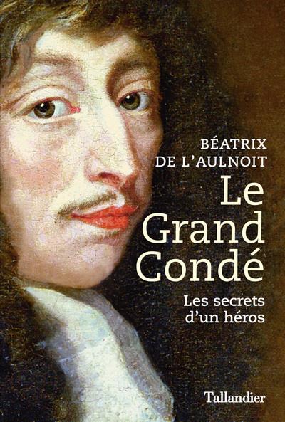 LE GRAND CONDE - LES SECRETS D UN HEROS