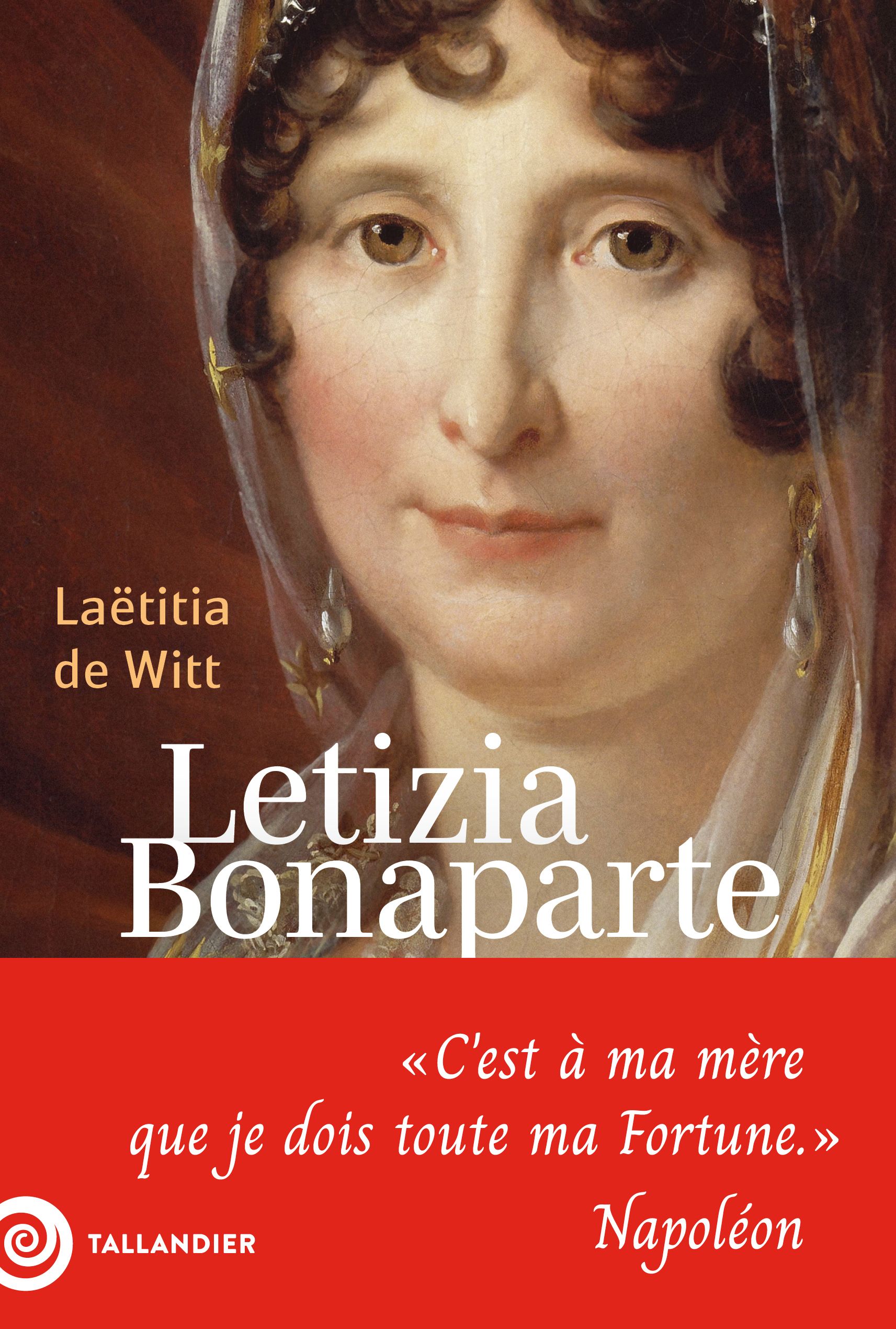 LETIZIA BONAPARTE -  C'EST A MA MERE QUE JE DOIS TOUTE MA FORTUNE  NAPOLEON