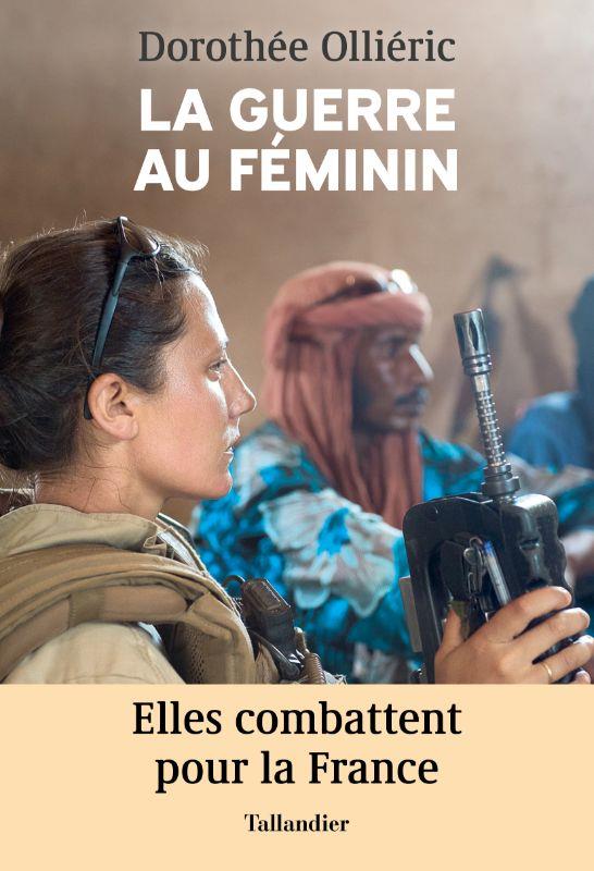 LA GUERRE AU FEMININ - ELLES COMBATTENT POUR LA FRANCE