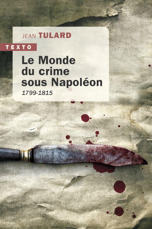 LE MONDE DU CRIME SOUS NAPOLEON - 1799-1815