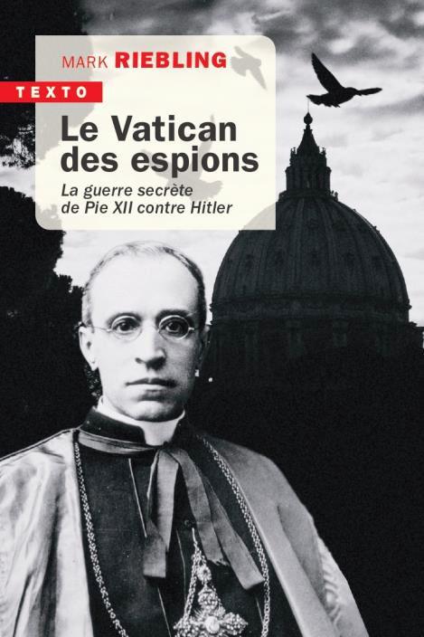 LE VATICAN DES ESPIONS - LA GUERRE SECRETE DE PIE XII CONTRE HITLER