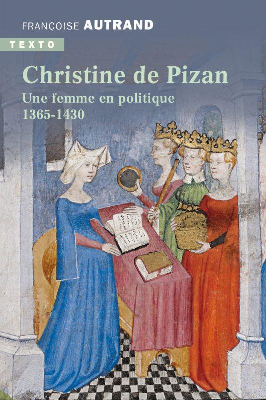 CHRISTINE DE PIZAN - UNE FEMME EN POLITIQUE 1365-1430