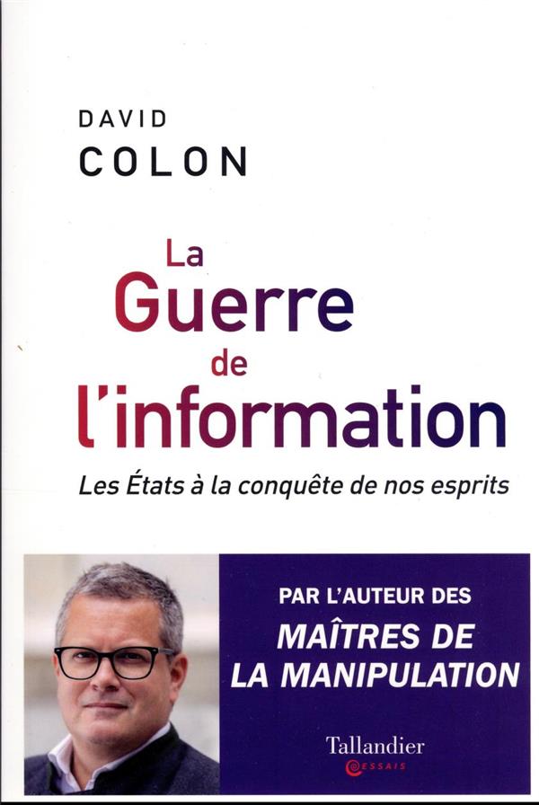 LA GUERRE DE L'INFORMATION - LES ETATS A LA CONQUETE DE NOS ESPRITS