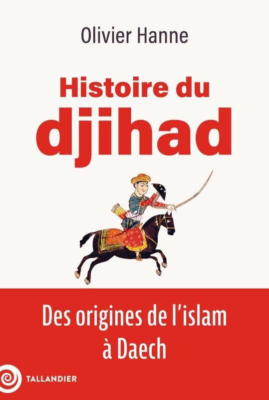 HISTOIRE DU DJIHAD - DES ORIGINES DE L'ISLAM A DAECH
