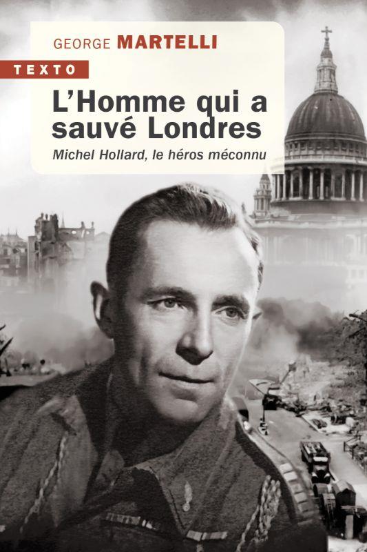 L'HOMME QUI A SAUVE LONDRES - MICHEL HOLLARD, LE HEROS MECONNU