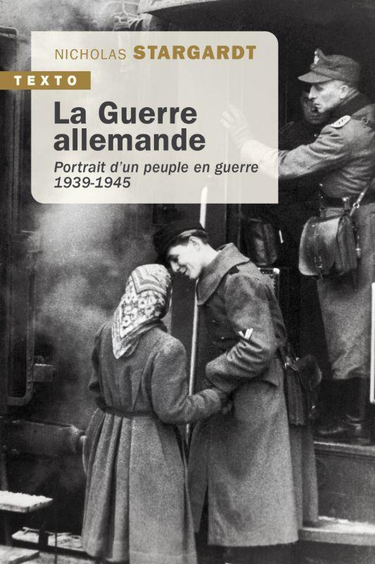 LA GUERRE ALLEMANDE - PORTRAIT D'UN PEUPLE EN GUERRE 1939-1945
