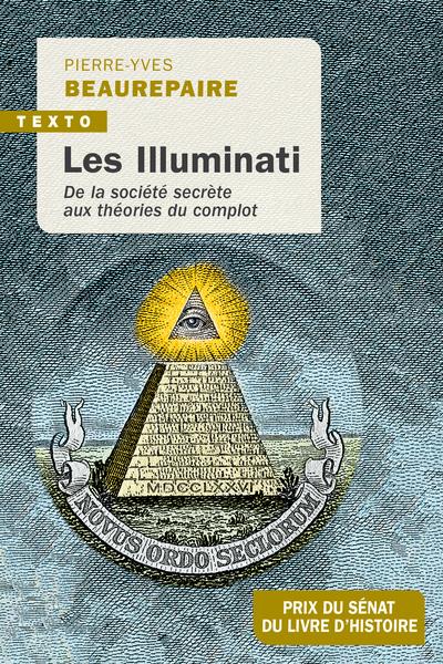 LES ILLUMINATI - DE LA SOCIETE SECRETE AUX THEORIES DU COMPLOT