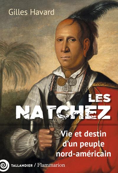 LES NATCHEZ - UNE HISTOIRE COLONIALE DE LA VIOLENCE