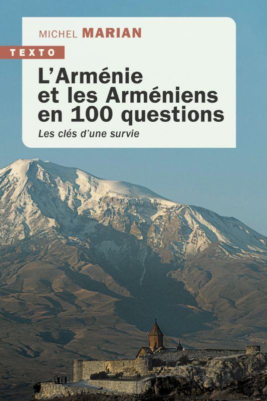 L'ARMENIE ET LES ARMENIENS EN 100 QUESTIONS - LES CLES D UNE SURVIE