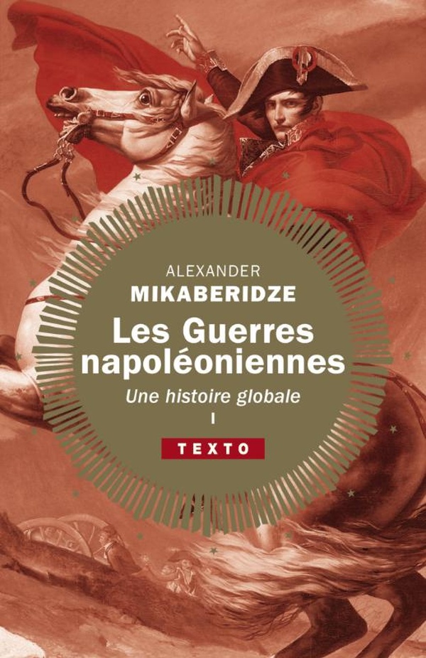 LES GUERRES NAPOLEONIENNES - VOL01 - UNE HISTOIRE GLOBALE. TOME 1