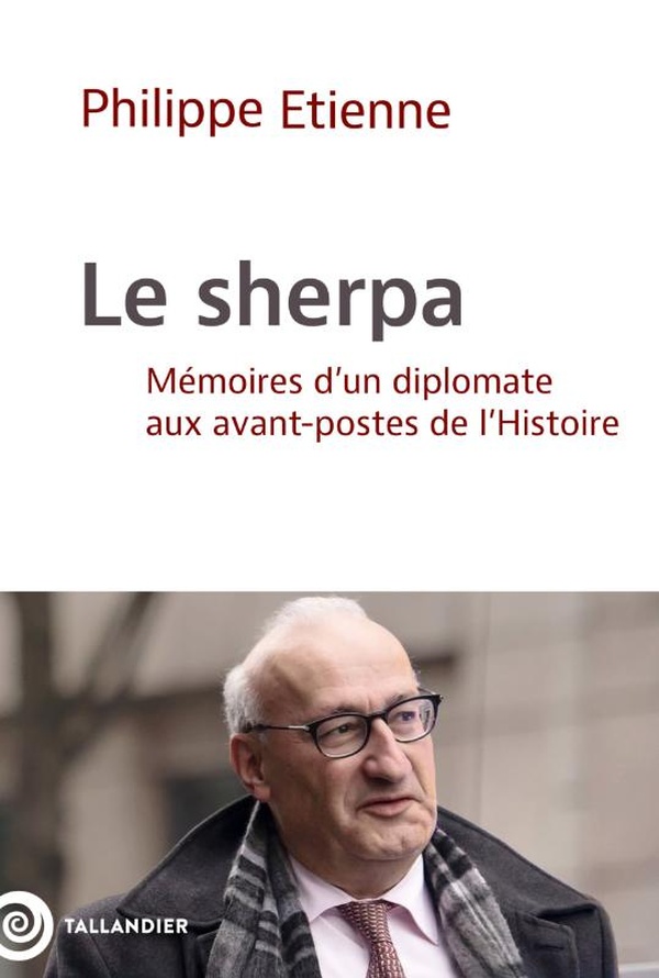 LE SHERPA - MEMOIRES D'UN DIPLOMATE AUX AVANT-POSTES DE L'HISTOIRE