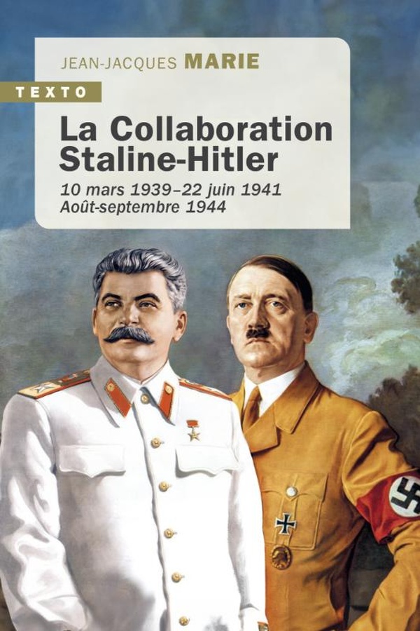 LA COLLABORATION STALINE-HITLER - 10 MARS 193922 JUIN 1941. AOUT-SEPTEMBRE 1944