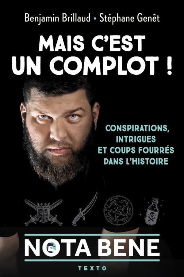 MAIS C'EST UN COMPLOT ! - CONSPIRATIONS, INTRIGUES ET COUPS FOURRES DANS L'HISTOIRE