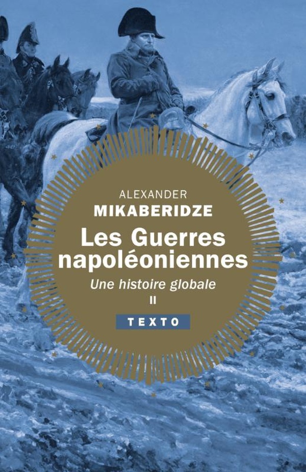 LES GUERRES NAPOLEONIENNES - VOL02 - UNE HISTOIRE GLOBALE. TOME 2