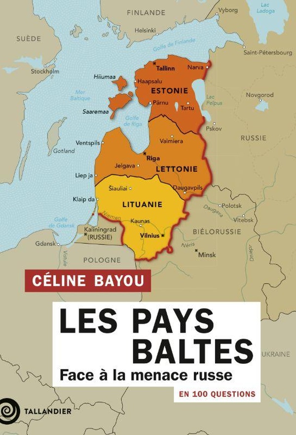 LES PAYS BALTES EN 100 QUESTIONS - FACE A LA MENACE RUSSE