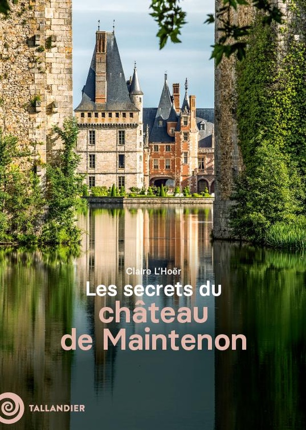 LES SECRETS DU CHATEAU DE MAINTENON