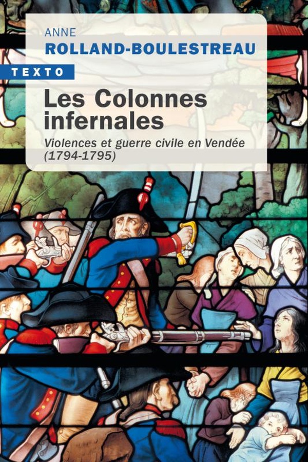 LES COLONNES INFERNALES - VIOLENCES ET GUERRE CIVILE EN VENDEE (1794-1795)