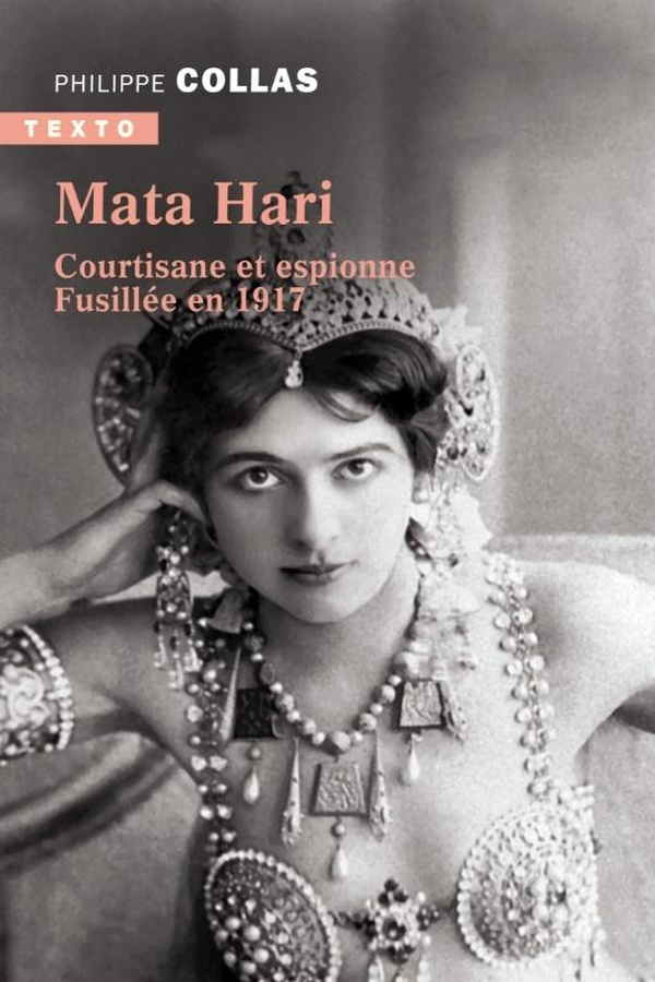 MATA HARI - COURTISANE ET ESPIONNE. FUSILLEE EN 1917