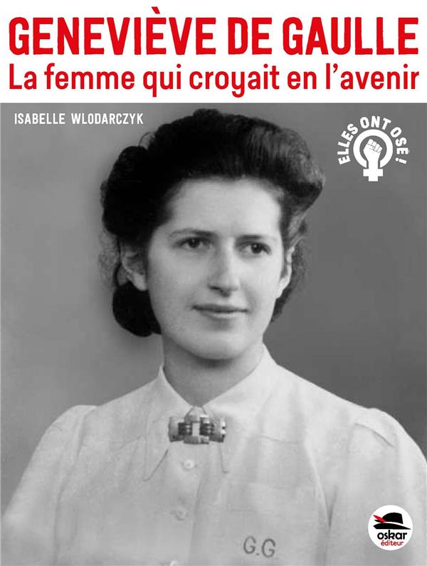 GENEVIEVE DE GAULLE - LA FEMME QUI CROYAIT EN L'AVENIR