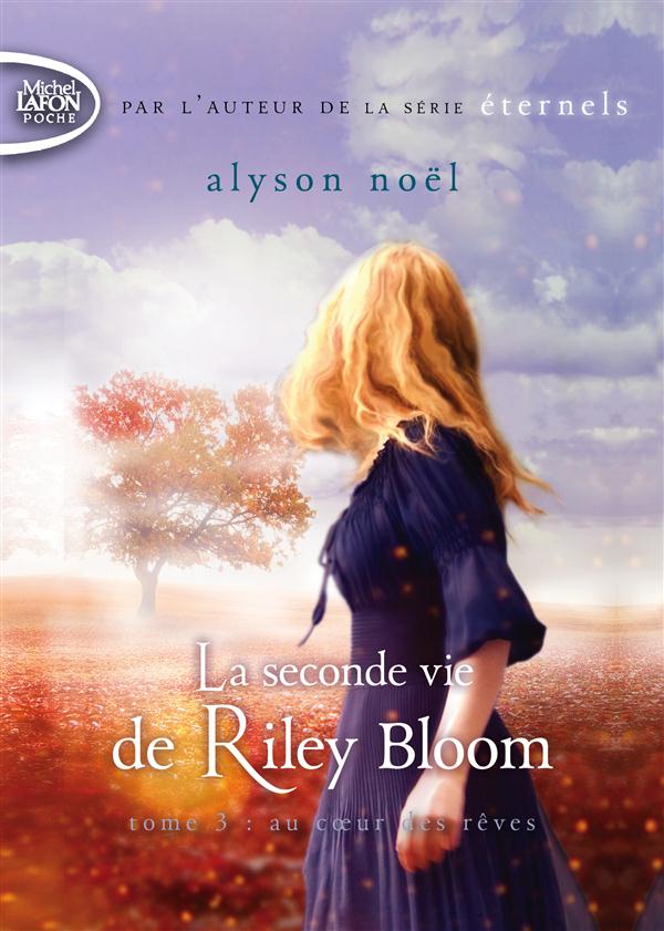 LA SECONDE VIE DE RILEY BLOOM - TOME 3 AU COEUR DES REVES - VOL03