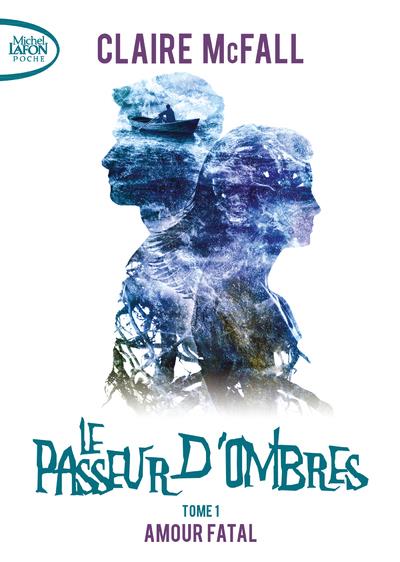 LE PASSEUR D'OMBRES - TOME 1 AMOUR FATAL - VOL01