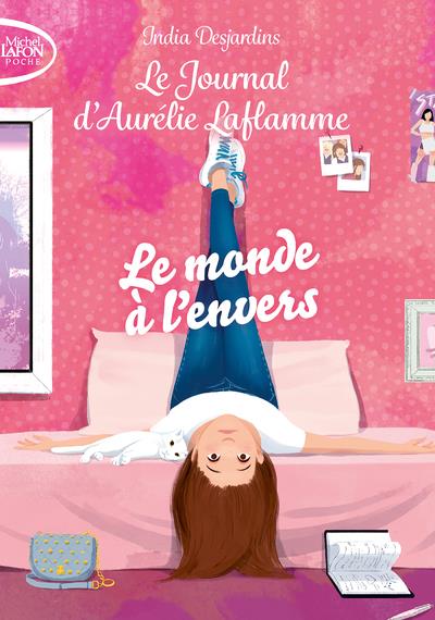 LE JOURNAL D'AURELIE LAFLAMME - TOME 4 LE MONDE A L'ENVERS