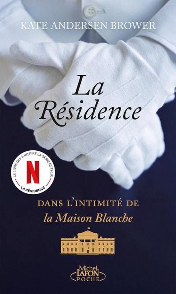 LA RESIDENCE - DANS L'INTIMITE DE LA MAISON BLANCHE