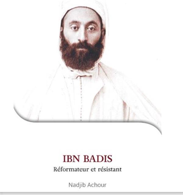 IBN BADIS : REFORMATEUR ET RESISTANT (JE VEUX CONNAITRE)