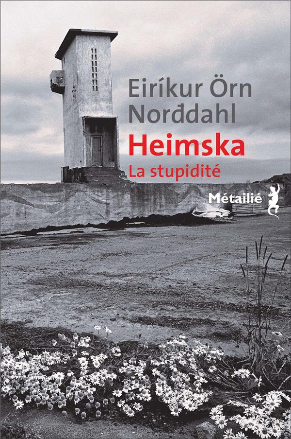 HEIMSKA - LA STUPIDITE.