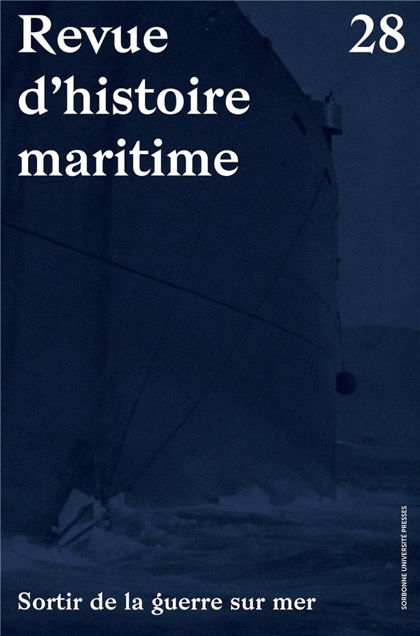 SORTIR DE LA GUERRE - REVUE D'HISTOIRE MARITIME N  28