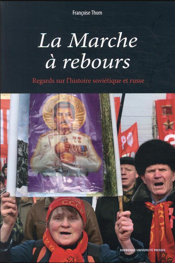 LA MARCHE A REBOURS - REGARDS SUR L'HISTOIRE SOVIETIQUE ET RUSSE