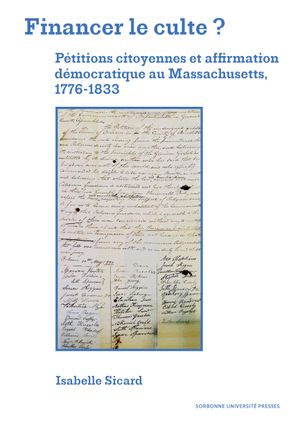 FINANCER LE CULTE ? - PETITIONS CITOYENNES ET AFFIRMATION DEMOCRATIQUE AU MASSACHUSETTS, 1776-1833